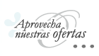 Aprovecha nuestras ofertas